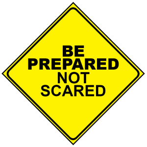 Be prepared, not scared
